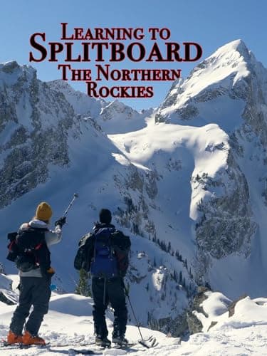 Learning to Splitboard the Northern Rockies