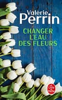 Valerie Perrin Changer L'eau Des Fleurs Poche Livres, 24 avril 2019